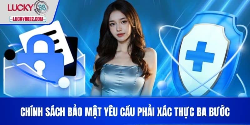 Chính Sách Bảo Mật yêu cầu phải xác thực ba bước